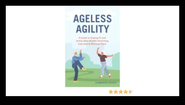 Ageless Agility: saglabājiet elastību un mobilitāti, veicot vingrinājumus